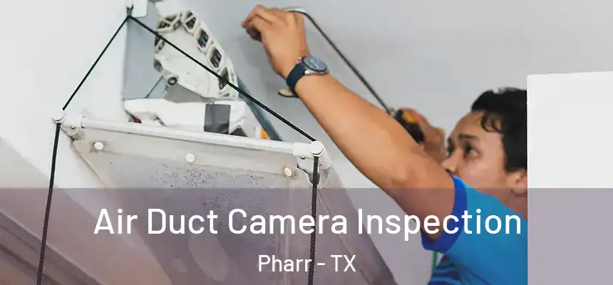 Air Duct Camera Inspection Pharr - TX