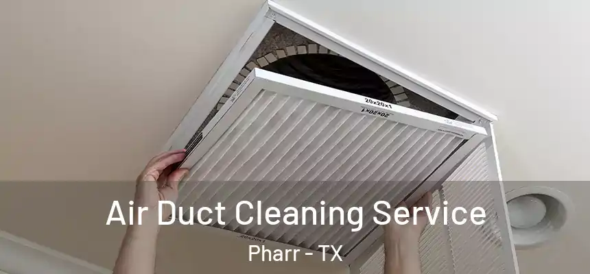 Air Duct Cleaning Service Pharr - TX