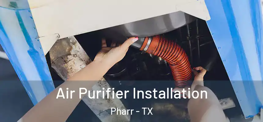  Air Purifier Installation Pharr - TX