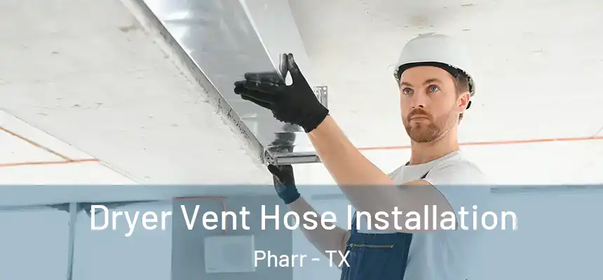 Dryer Vent Hose Installation Pharr - TX