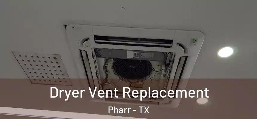  Dryer Vent Replacement Pharr - TX