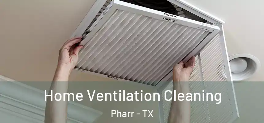 Home Ventilation Cleaning Pharr - TX