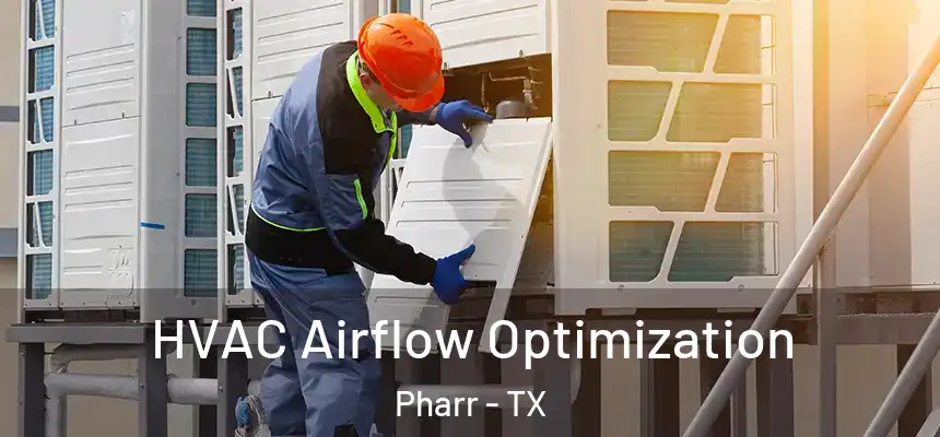  HVAC Airflow Optimization Pharr - TX