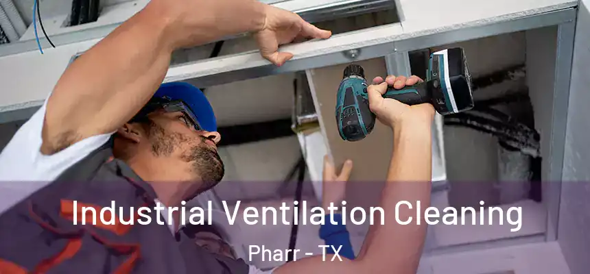 Industrial Ventilation Cleaning Pharr - TX