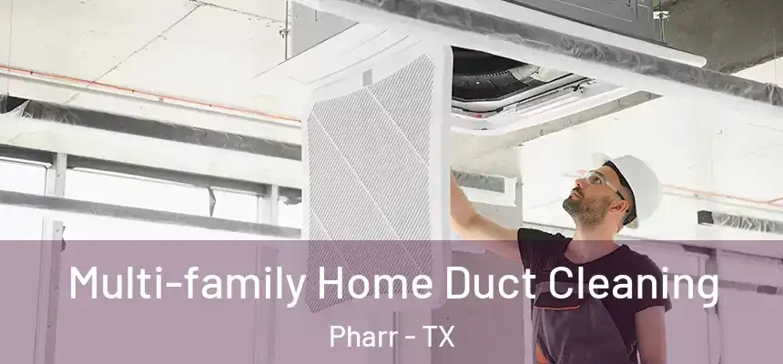  Multi-family Home Duct Cleaning Pharr - TX