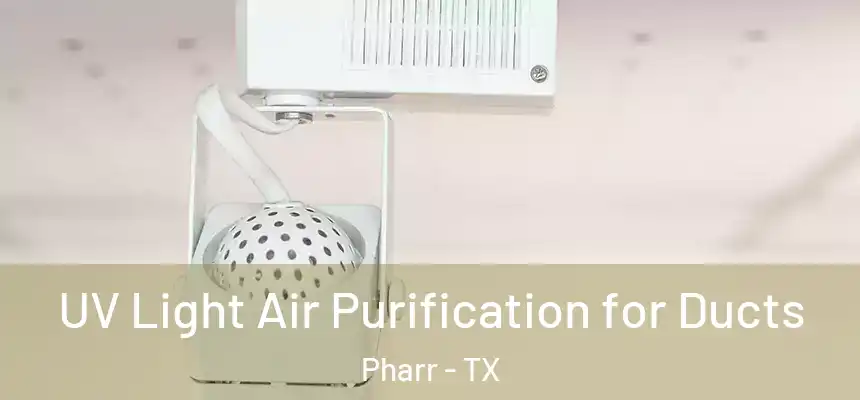  UV Light Air Purification for Ducts Pharr - TX